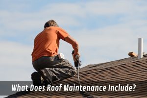 Image presents What Does Roof Maintenance Include