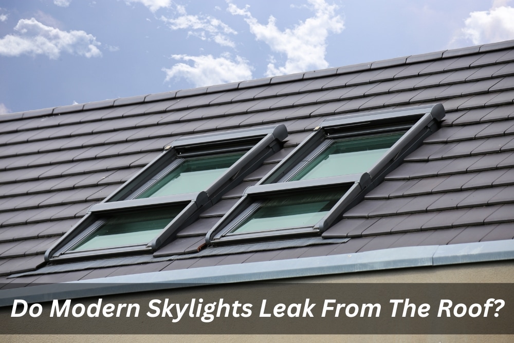 Image presents Do Modern Skylights Roof Leak