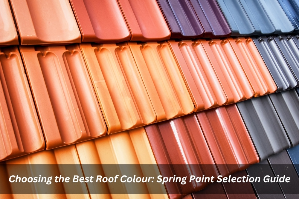 Image presents Choosing the Best Roof Colour Spring Paint Selection Guide
