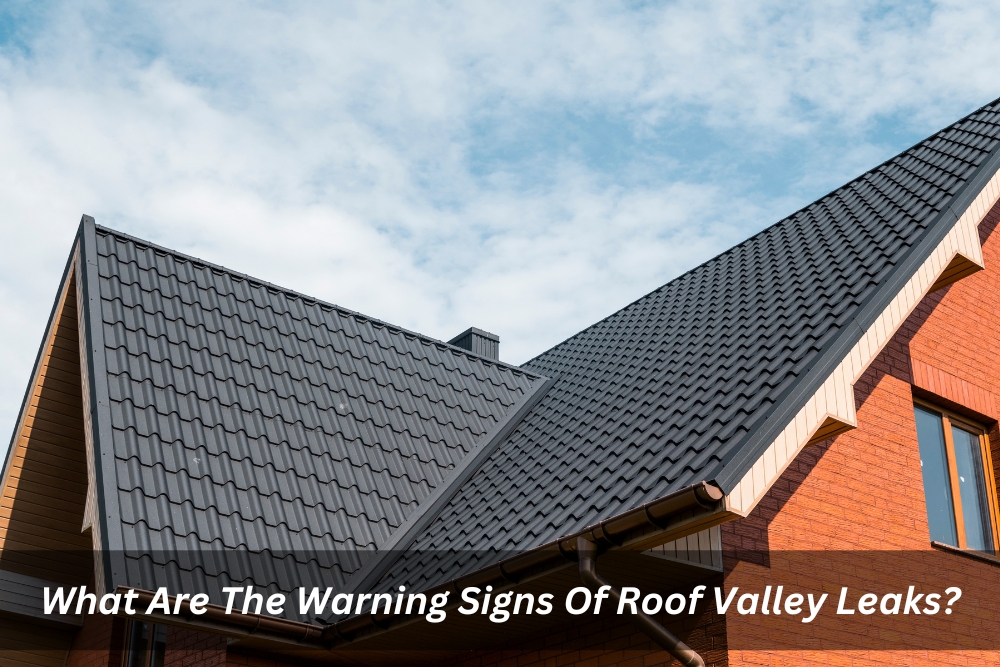 Image presents What Are The Warning Signs Of Roof Valley Leaks